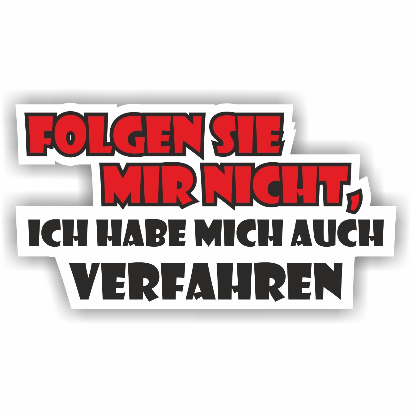 folien-zentrum - Folgen sie Mir Nicht, ich Habe Mich auch verfahren 11x6cm - Aufkleber Auto Tuning - JDM Autosticker - Lustige Sprüche - Decal für Auto Car Sticker - Autoaufkleber Made in Germany 272 von folien-zentrum