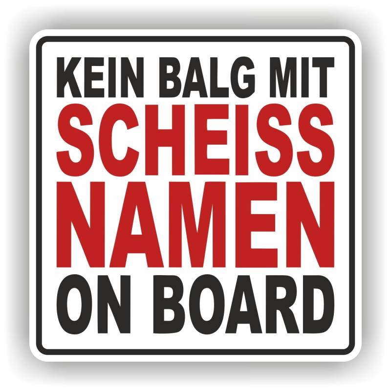 folien-zentrum - Kein Balg mit scheiß Namen on Board 9,5x9,5cm Auto Aufkleber JDM Tuning Sticker OEM Dub Decal Stickerbomb lustige Sprüche Autoaufkleber Autosticker Car Folie Bombing Fun 84 von folien-zentrum