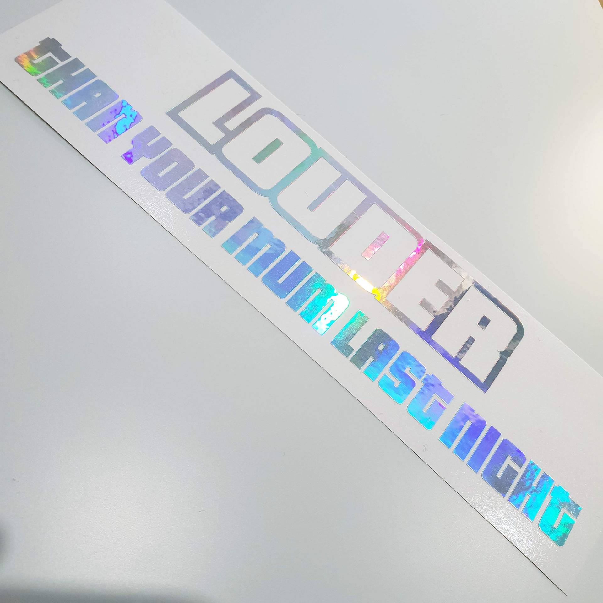 Louder than your Mum last Night Metallic Effekt Hologramm Oilslick Rainbow Flip Flop Shocker Hand Auto Aufkleber JDM Tuning OEM DUB Decal Stickerbomb Bombing Sticker illest dapper fun oldschool von folien-zentrum