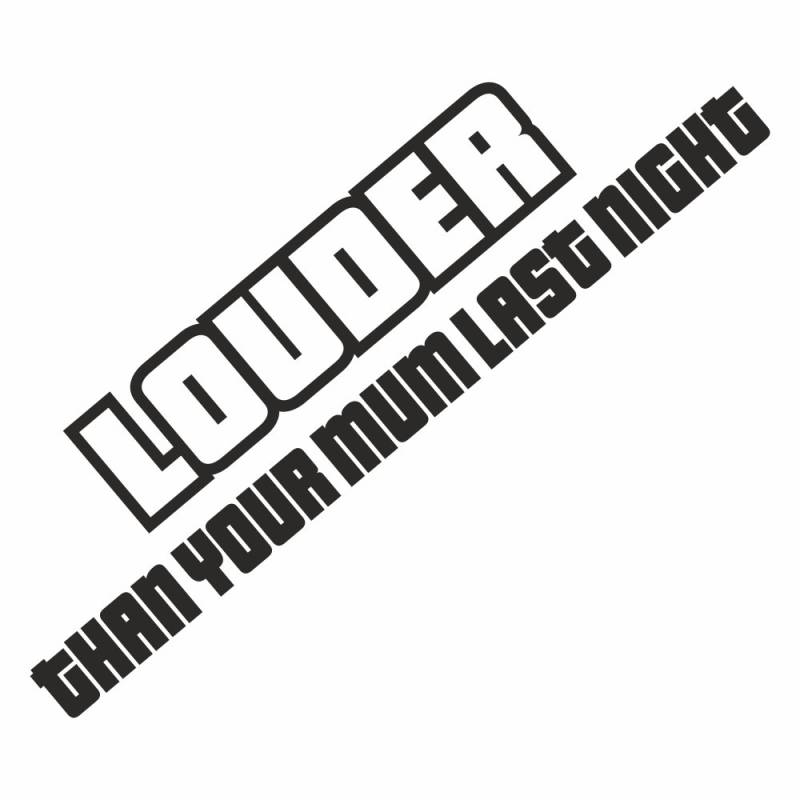 folien-zentrum - Louder Than Your Mum Last Night 20x5cm Auto Aufkleber JDM Tuning Sticker OEM Car Sprüche Dub Decal Autoaufkleber Autosticker Stickerbomb Bombing (Schwarz) 251 von folien-zentrum