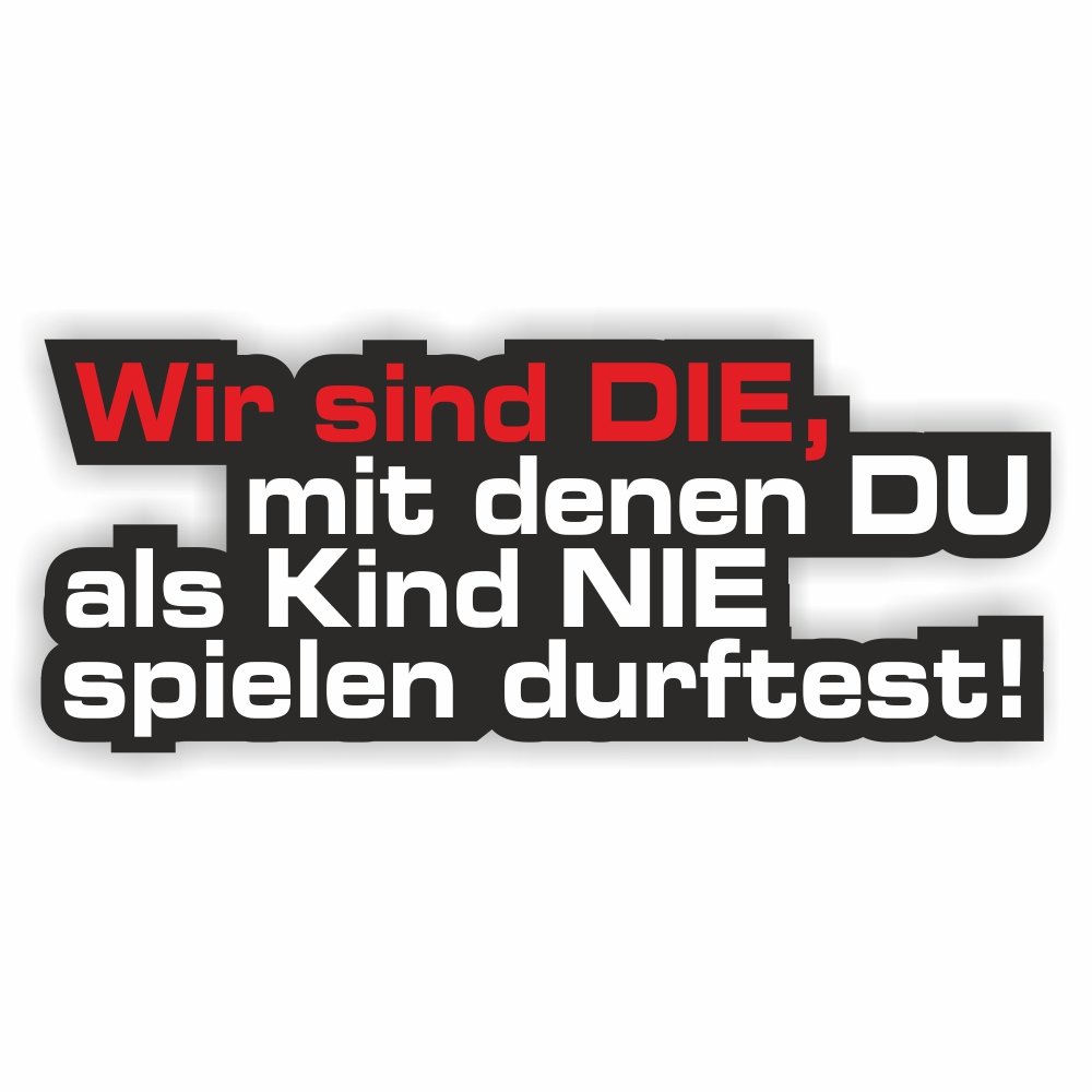 folien-zentrum - Wir Sind Die, Mit Denen Du 13,5 x 5,5 cm - hochwertiger Aufkleber Auto Tuning - OEM & JDM Auto Sticker - Lustige Aufkleber - Stickerbomb - Autoaufkleber - Made in Germany 440 (1) von folien-zentrum