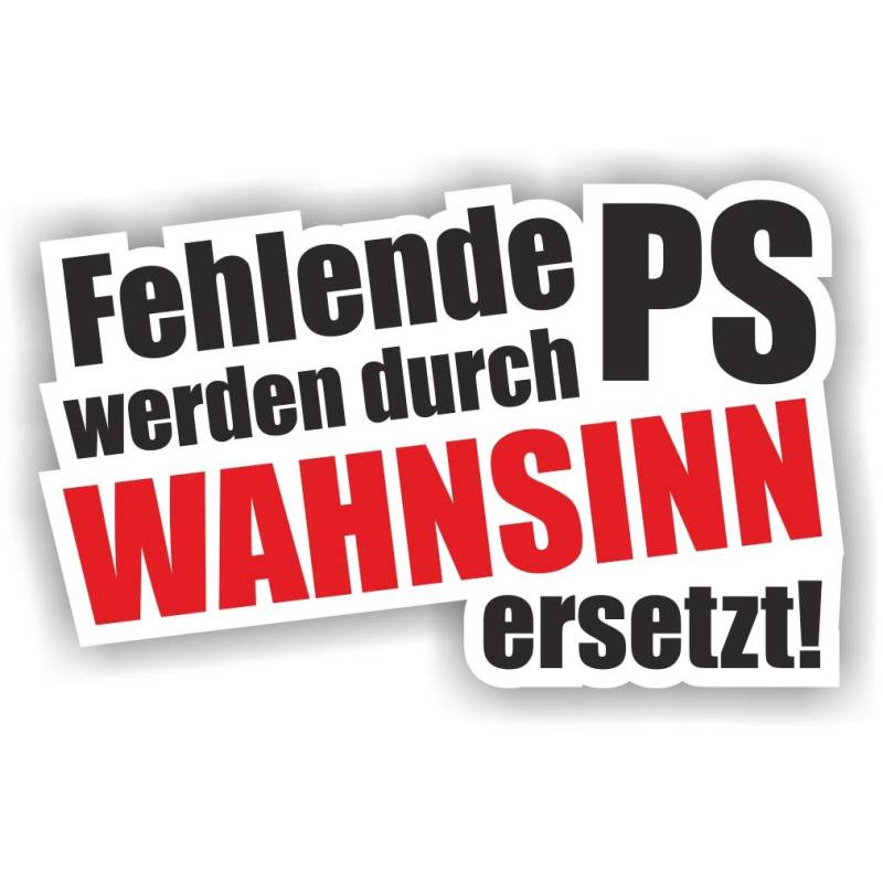 folien-zentrum - Fehlende PS durch Wahnsinn ersetzt 11x7cm - hochwertiger Aufkleber Auto Tuning - OEM & JDM Autosticker - Lustige Sprüche - Sticker für Auto - Autoaufkleber - Made in Germany 209 von folien-zentrum