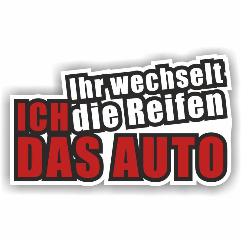 folien-zentrum - Ihr wechselt die reifen ich das Auto 13,5x8cm - hochwertiger Aufkleber Auto Tuning - OEM & JDM Autosticker - Lustige Sprüche für Auto - Car Sticker - Autoaufkleber - Stickerbomb - 174 von folien-zentrum