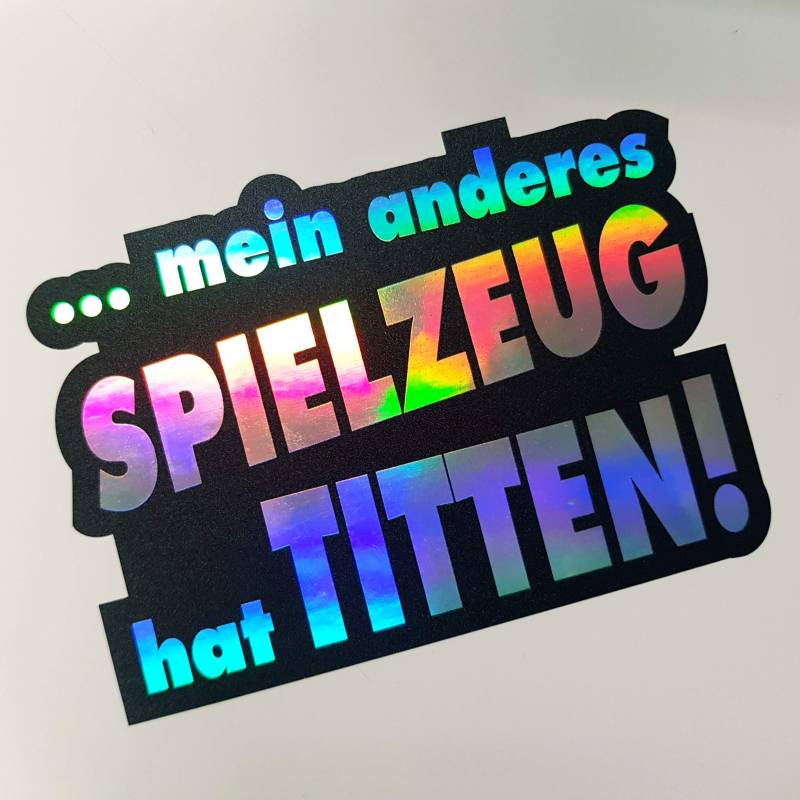 folien-zentrum Mein anderes Spielzeug hat Titten! 12x8,5cm Auto Aufkleber Oilslick schwarz Farbwechsel Rainbow Flip Flop Hologramm Metallic Effekt JDM Tuning Sticker Decal Fun von folien-zentrum