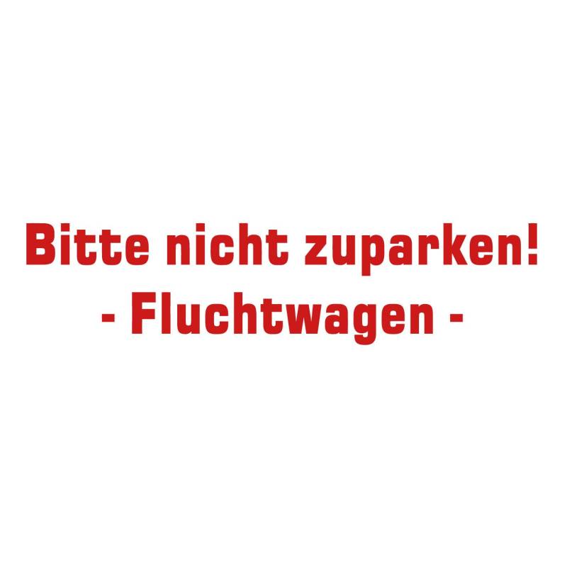 kleb-Drauf | Bitte Nicht zuparken! Fluchtwagen | Rot - matt | Autoaufkleber Autosticker Decal Aufkleber | Auto Car Motorrad Fahrrad Roller Bike | Deko Tuning Stickerbomb Styling Wrapping von kleb-drauf.de